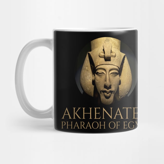 Ancient Egyptian History & Religion - Akhenaten Pharaoh Of Egypt by Styr Designs